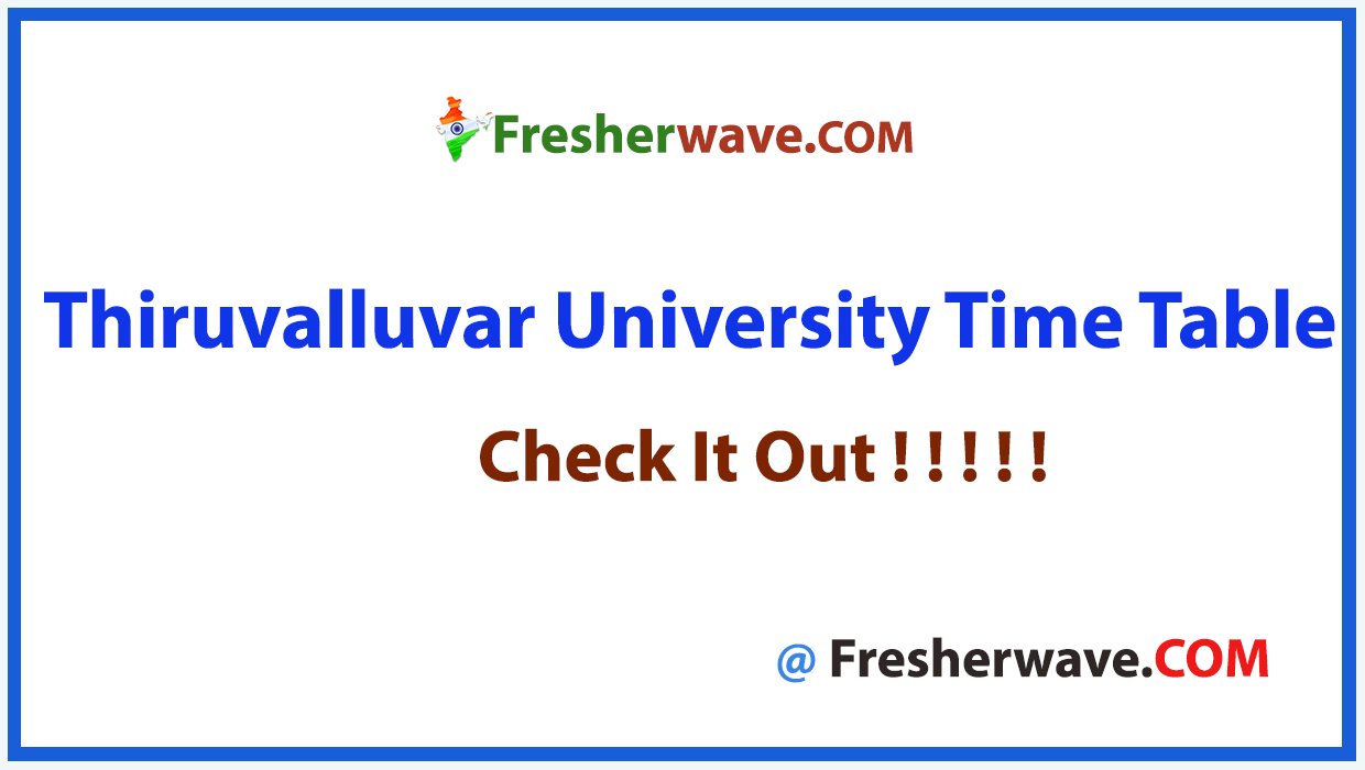 Thiruvalluvar University Time Table