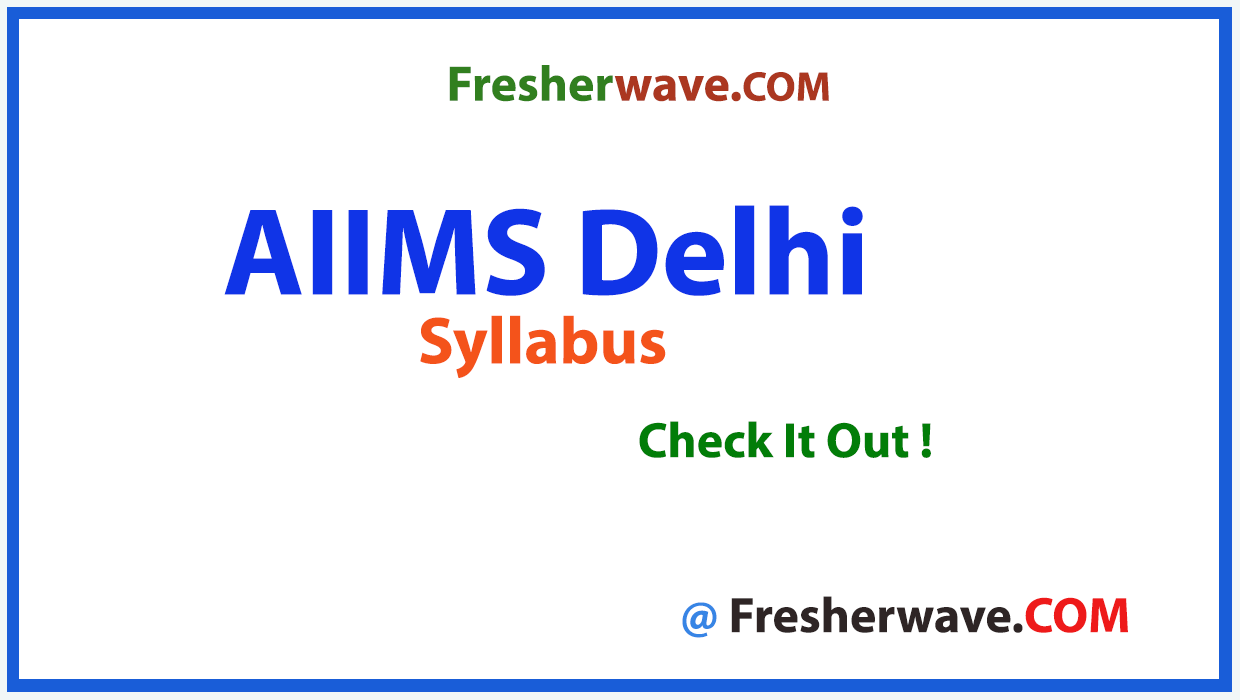 AIIMS Delhi Group A B C Syllabus PDF