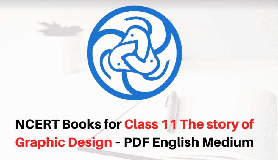 NCERT Book for Class 11 The story of Graphic Design