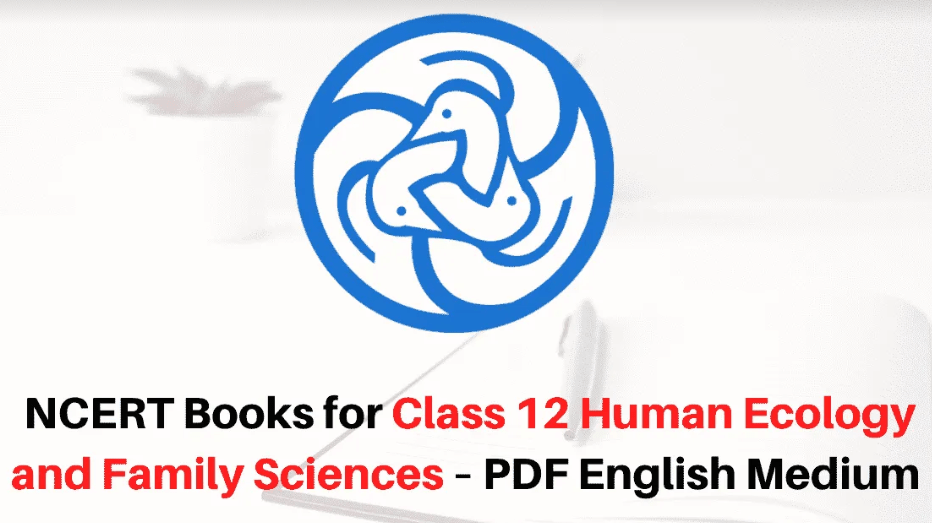 NCERT Book for Class 12 Human Ecology and Family Sciences