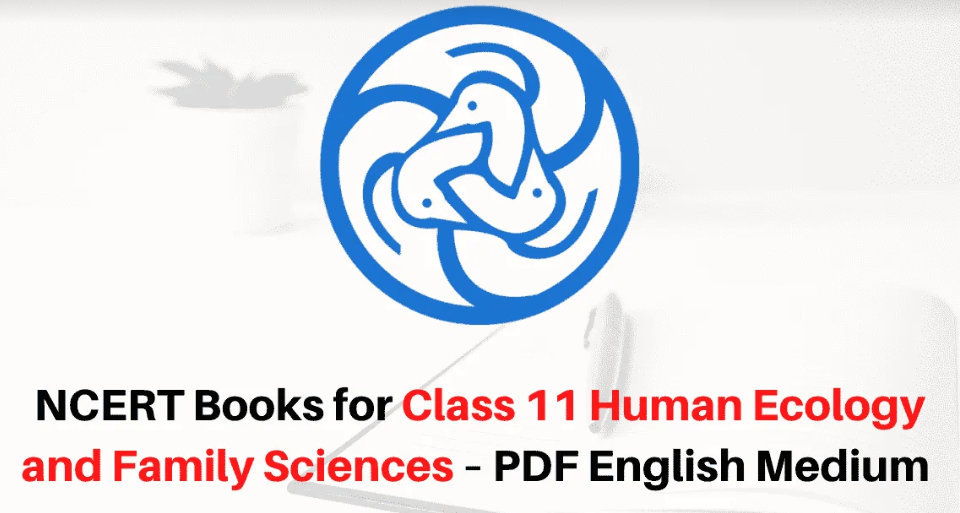 NCERT book for Class 11 Human Ecology and Family Sciences