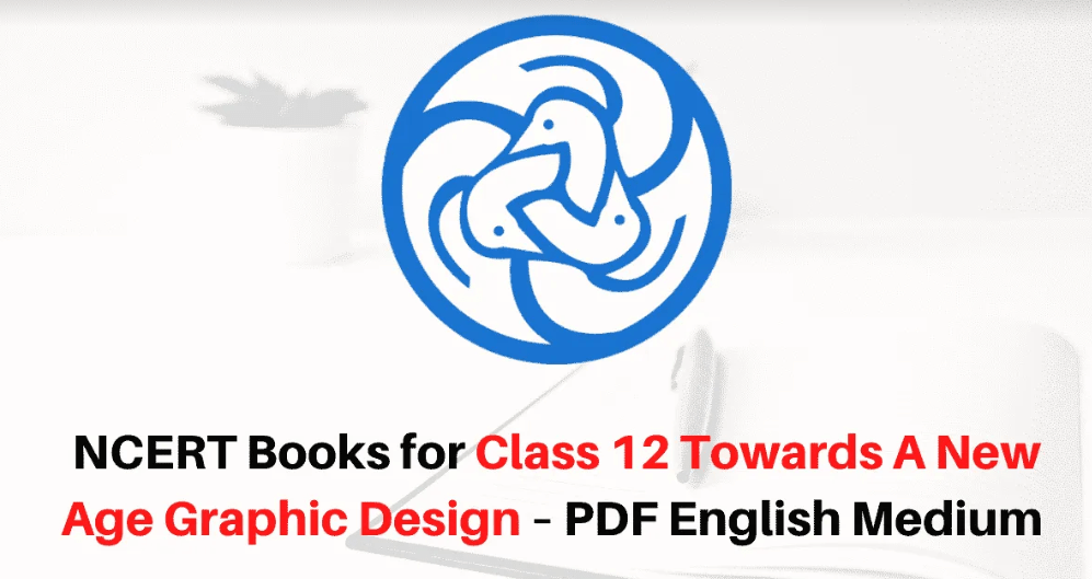 NCERT Book for Class 12 Towards A New Age Graphic Design